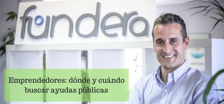 Emprendedores: dónde y cuándo buscar ayudas públicas